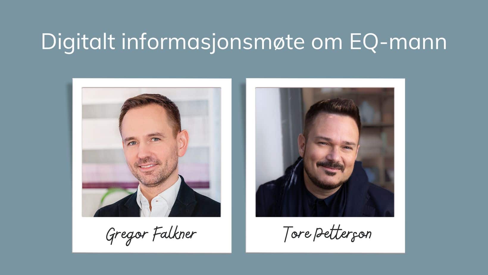 Digitalt informasjonsmøte om EQ-mann portrett av Gregor og Tore